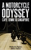 A MOTORCYCLE ODYSSEY-CAPE TOWN TO SINGAPORE