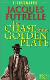 The Chase of the Golden Plate (Illustrated with drawings by Will GrefÃ© and decorations by E.A. Poucher)