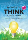 49 Ways to Think Yourself Well: Mind science in practice, one step at a time (49 Ways to Well-being)