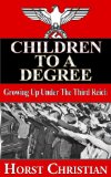 Children To A Degree - Growing Up Under the Third Reich (Book 1)