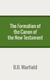 The Formation of the Canon of the New Testament