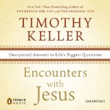 Encounters with Jesus: Unexpected Answers to Life's Biggest Questions