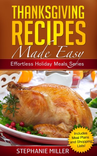 Thanksgiving Recipes Made Easy (Effortless Holiday Meals Series Book 1)