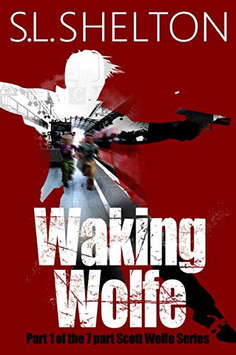 Waking Wolfe (Scott Wolfe Series Book 1)