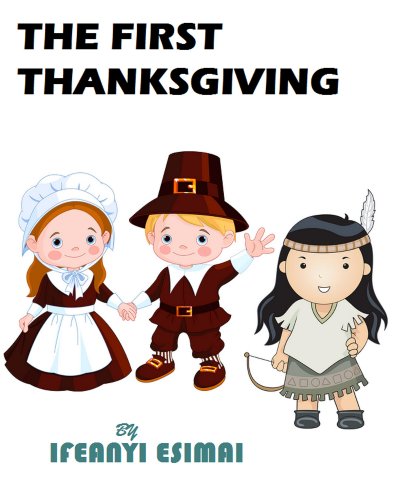 The First Thanksgiving: The Mayflower, Pilgrims, American Indians and Giving Thanks (The First Series Book 1)