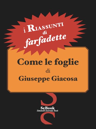Come le foglie di Giuseppe Giacosa - RIASSUNTO (Italian Edition)