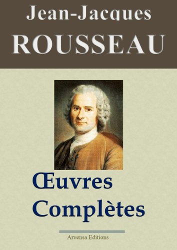 Jean-Jacques Rousseau : Oeuvres complÃ¨tes - 93 titres (Nouvelle Ã©dition enrichie) (French Edition)
