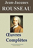 Jean-Jacques Rousseau : Oeuvres complÃ¨tes - 93 titres (Nouvelle Ã©dition enrichie) (French Edition)