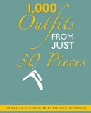 1000 Outfits From Just 30 Pieces - Your Guide To Looking Hot & Fabulous On A Budget