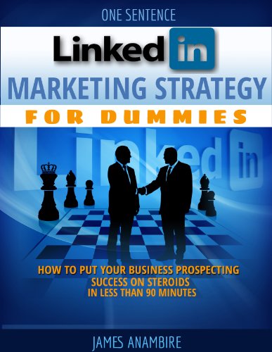 LINKEDIN MARKETING STRATEGY FOR DUMMIES (LINKEDIN FOR BUSINESS PROSPECTING BOOK)