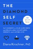 The Diamond Self Secret: Say Goodbye to Your Inner Critic and Hello to Self-Acceptance, Serenity, and Lasting Love (The Love Mentor's Guide)