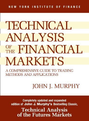 Technical Analysis of the Financial Markets: A Comprehensive Guide to Trading Methods and Applications: Study Guide (New York Institute of Finance) by John J. Murphy ( 1998 ) Paperback
