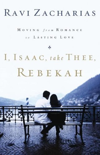 I ISAAC TAKE THEE REBEKAH by Zacharias. Ravi ( 2010 ) Paperback