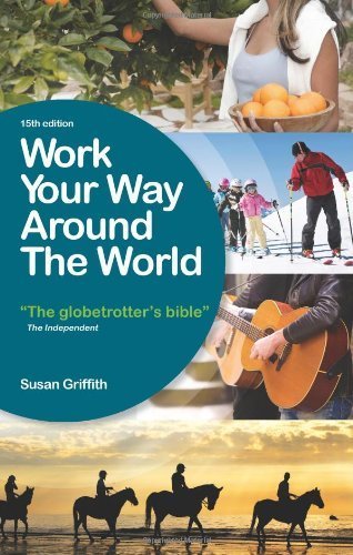 Work Your Way Around the World by Griffith. Susan ( 2011 ) Paperback