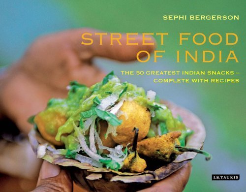 Street Food of India: The 50 Greatest Indian Snacks - Complete with Recipes by Sephi Bergerson ( 2010 ) Hardcover