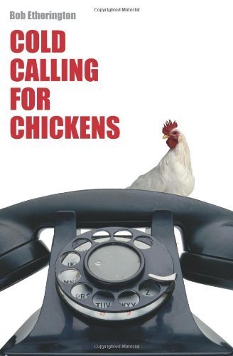 Cold Calling for Chickens by Bob Etherington ( 2006 ) Paperback