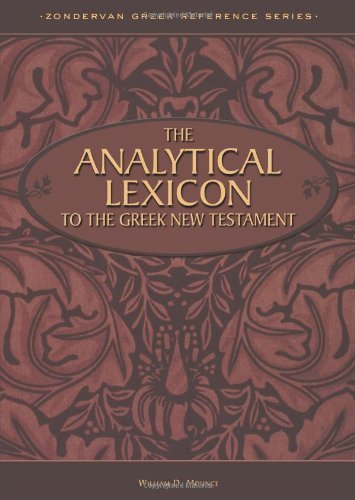 The Analytical Lexicon to the Greek New Testament (Zondervan Greek Reference) (Zondervan Greek Reference Series) by Mounce. William D. ( 1993 ) Hardcover