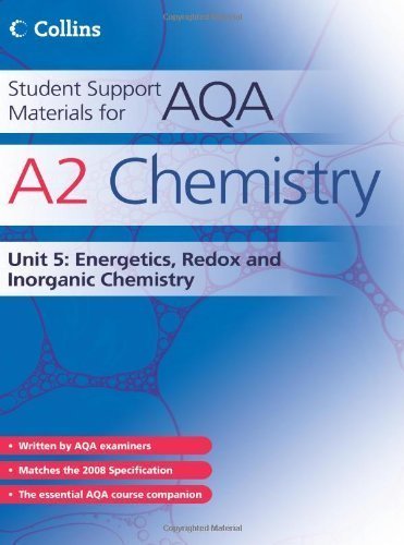 Student Support Materials for AQA - A2 Chemistry Unit 5: Energetics. Redox and Inorganic Chemistry: Energetics. Redox and Inorganic Chemistry Unit 5 by Bentham. John ( 2009 ) Paperback