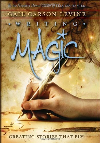 Writing Magic: Creating Stories That Fly! by Levine. Gail Carson ( 2006 ) Hardcover