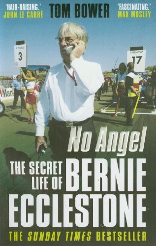 No Angel: The Secret Life of Bernie Ecclestone by Bower. Tom ( 2012 ) Paperback