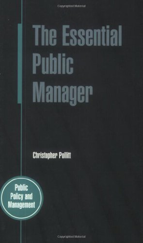 The Essential Public Manager (Public Policy & Management) by Pollitt. Christopher ( 2003 ) Paperback