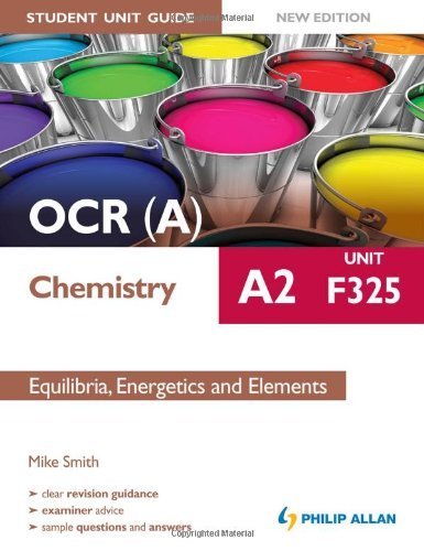 OCR(A) A2 Chemistry Student Unit Guide New Edition: Unit F325 Equilibria. Energetics and Elements (Ocr a A2 Chemistry Student Gde) by Smith. Mike ( 2013 ) Paperback