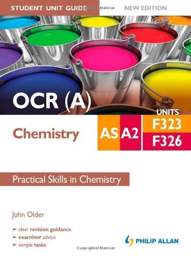 OCR (A) AS/A2 Chemistry Student Unit Guide New Edition: Units F323 & F326 Practical Skills in Chemistry (Ocr As/A2 Chemistry Student Gd) by Older. John ( 2012 ) Paperback
