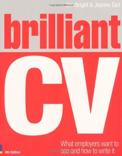 Brilliant CV: What Employers Want to See and How to Write it (Brilliant Business) by Bright. Dr Jim ( 2010 ) Paperback