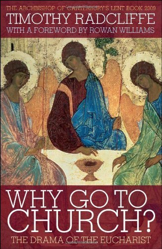 Why Go to Church?: The Drama of the Eucharist: The Archbishop of Canterbury's Lent Book by Radcliffe. Timothy ( 2008 ) Paperback