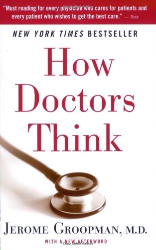 How Doctors Think by Jerome Groopman ( 2008 ) Paperback
