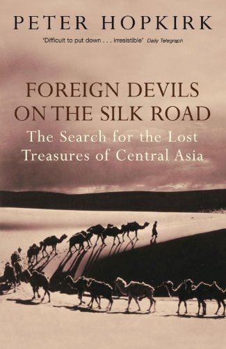 Foreign Devils on the Silk Road: The Search for the Lost Treasures of Central Asia by Hopkirk. Peter ( 2006 ) Paperback