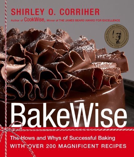 Bakewise: The Hows and Whys of Successful Baking with Over 200 Magnificent Recipes by Corriher. Shirley O ( 2008 ) Hardcover