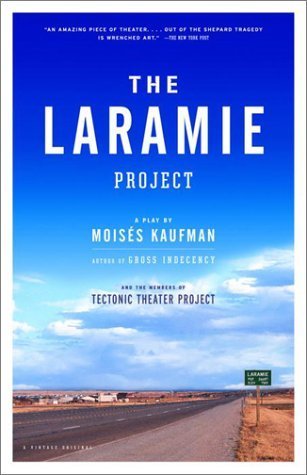 The Laramie Project / by Moisaes Kaufman and the Members of Tectonic Theater Project. (Vintage Originals) by Kaufman. Moisaes. ( 2001 ) Paperback