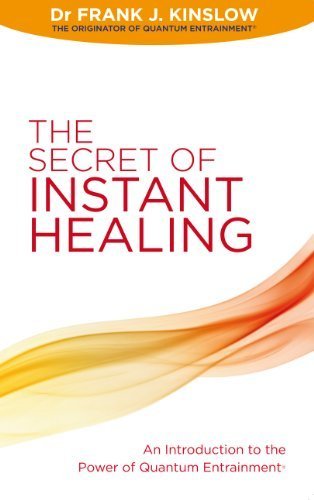 The Secret of Instant Healing: An Introduction to the Power of Quantum Entrainment?? by Kinslow. Dr Frank J. ( 2011 ) Paperback