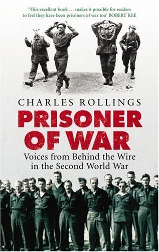 Prisoner Of War: Voices from Behind the Wire in the Second World War by Rollings. Charles ( 2008 ) Paperback