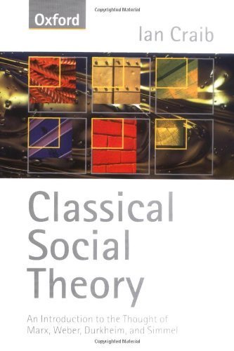 Classical Social Theory: An Introduction to the Thought of Marx. Weber. Durkheim and Simmel by Craib. Ian ( 1997 ) Paperback
