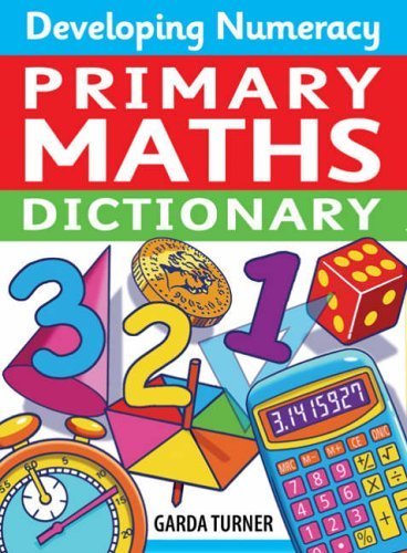 Developing Numeracy: Primary Maths Dictionary Key Stage 2 Concise Illustrated Mathematics Language by Turner. Garda ( 2006 ) Paperback