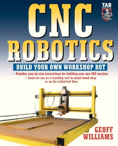 CNC Robotics: Build Your Own Shop Bot: Build Your Own Workshop Bot (TAB Robotics) by Williams. Geoff ( 2003 ) Paperback