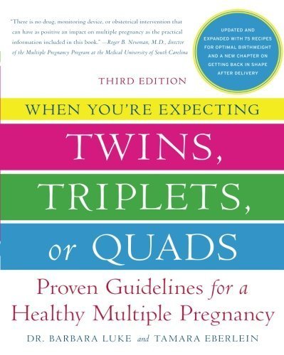 When You're Expecting Twins. Triplets. or Quads: Proven Guidelines for a Healthy Multiple Pregnancy by Barbara Luke ( 2012 ) Paperback