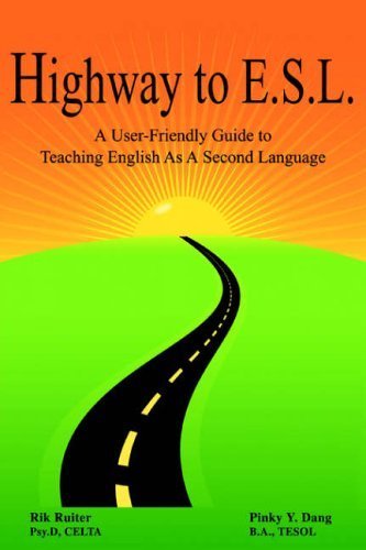 Highway to E.S.L.: A User-Friendly Guide to Teaching English as a Second Language by Dang. B. a. Tesol Pinky Y. ( 2005 ) Paperback