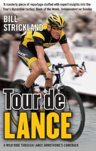 Tour de Lance: A Wild Ride Through Lance Armstrong's Comeback by Strickland. Bill ( 2012 ) Paperback