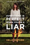 Everything Is Perfect When You're a Liar by Kelly Oxford ( 2013 ) Hardcover