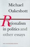Rationalism in Politics and Other Essays by Oakeshott. Michael ( 1991 ) Paperback