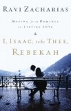 I ISAAC TAKE THEE REBEKAH by Zacharias. Ravi ( 2010 ) Paperback