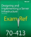 Exam Ref 70-413: Designing And Implementing A Server Infrastructure by Suehring. Steve ( 2012 ) Paperback