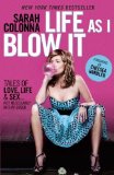 Life as I Blow It: Tales of Love. Life & Sex . . . Not Necessarily in That Order by Colonna. Sarah ( 2012 ) Paperback