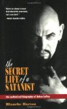 The Secret Life of a Satanist: The Authorized Biography of Anton Lavey: The Authorised Biography of Anton Lavey by Barton. Blanche ( 2001 ) Paperback