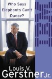 Who Says Elephants Can't Dance?: How I Turned Around IBM by Gerstner. Louis ( 2003 ) Paperback