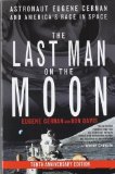The Last Man on the Moon: Astronaut Eugene Cernan and America's Race in Space by Eugene Cernan ( 2000 ) Paperback