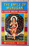 The Smile of Murugan: A South Indian Journey by Wood. Michael ( 1995 ) Hardcover